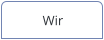Wir